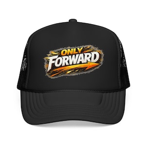 May include: Black trucker hat with a curved brim and mesh back. The front features the words "ONLY FORWARD" in white and orange, with an orange arrow design. The text is set against a fiery, stylized background.