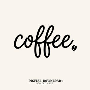 May include: A digital graphic featuring the word coffee in a black, cursive, handwritten-style font against a light cream background. A small, black coffee bean icon replaces the period at the end of the word. Text at the bottom reads DIGITAL DOWNLOAD 300 DPI + PNG.