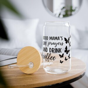 Good Mama&#39;s Say Prayers And Drink Coffee; Mother&#39;s Day Gift; 16oz Libbey Glass Cup; Glass Can Cup w/Bamboo Lid & Glass Straw
