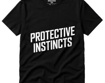 PROTECTIVE INSTINCTS Typography T-Shirt, Dad Shirt, Fathers Day Gift, Hero Dad Tee, Family Protector Shirt, Proud Dad Apparel