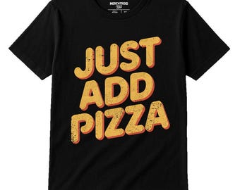JUST ADD PIZZA Retro Vintage 90s T-Shirt, Pizza Lover Shirt, Foodie Gift, Funny Tee for Men and Women, Birthday Present