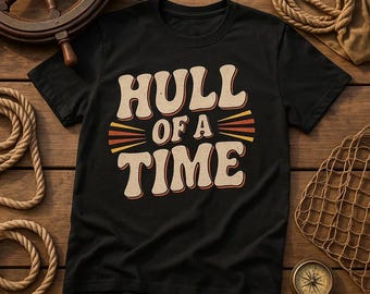 HULL OF A Time Retro Vintage 60s Boat T-Shirt, Boating Shirt for Men, Funny Captain Tee, Gift for Boat Lovers, Dad Birthday Idea"