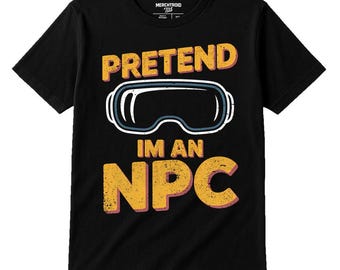 PRETEND IM AN Npc Pop Art T-Shirt, Virtual Reality Gamer Tee, Funny Gaming Shirt for Men Women, Perfect Christmas Gift for Gamers