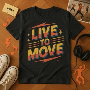 LIVE TO MOVE Retro Vintage 80s Dance T-Shirt, Perfect for Dancers, Birthday Gift, Dance Lover Tee, Women and Men, Funny Dancing Shirt