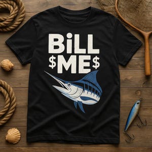 BILL ME Bold Marlin T-Shirt, Funny Fishing Tee, Perfect Gift for Fisherman, Ocean Lovers, Fathers Day, Cool Graphic Shirt