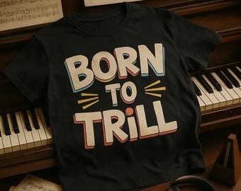 BORN TO TRILL Cartoon Pop Piano T-Shirt, Music Lover Shirt, Funny Pianist Gift, Unisex Tee, Keyboard Player Top, Cool Musician Present