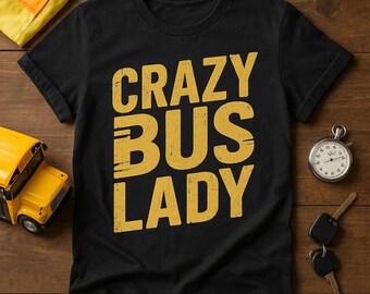 CRAZY BUS LADY Grunge Distressed T-Shirt, Bus Driver Shirt for Women, Funny Gift for Bus Lovers, School Bus Driver Appreciation Tee