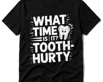WHAT TIME IS It Tooth-hurty Grunge Distressed Dentist T-Shirt, Dental Humor Tee for Hygienists, Funny Gift for Dentists, Dentistry Lovers