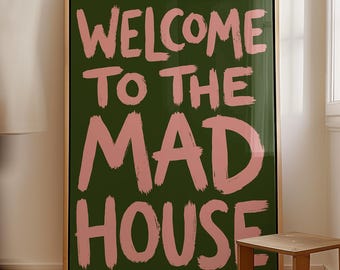 Funny Wall Art Print, Welcome to the Mad House Poster, Handwritten Quote Art, Bold Text Poster