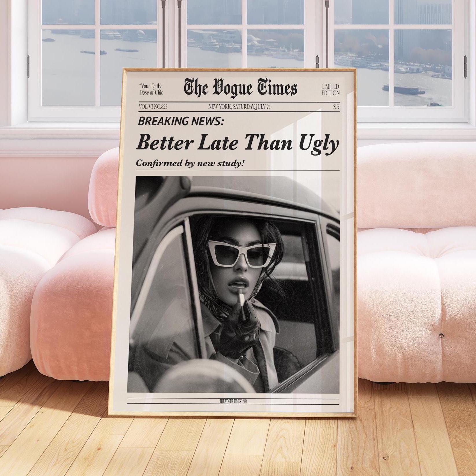 Better Late Than Ugly Vogue Wall Art, Chic Black and White Print, Trendy Vintage Decor, Funny Girls Room Poster, Quirky Gift, Stylish Home