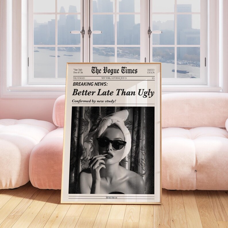 Better Late Than Ugly Vogue Wall Art featuring a chic black and white minimalist design. A trendy vintage decor piece, perfect for stylish homes, dressing rooms, and girls’ bedrooms. Ideal as a quirky and fashionable gift.
