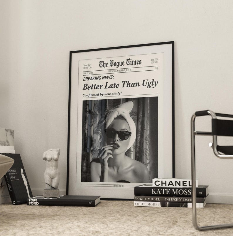 Better Late Than Ugly Vogue Wall Art featuring a chic black and white minimalist design. A trendy vintage decor piece, perfect for stylish homes, dressing rooms, and girls’ bedrooms. Ideal as a quirky and fashionable gift.