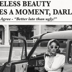 Black and white Vogue-style typography print featuring the phrase "Timeless Beauty Takes a Moment" in an elegant and bold font. A chic and stylish wall art piece, perfect for bedrooms, dressing rooms, or modern home decor. This fashionable and humorous design blends vintage aesthetics with modern typography, making it ideal for beauty lovers, fashion enthusiasts, and those who appreciate timeless elegance in their interior styling.