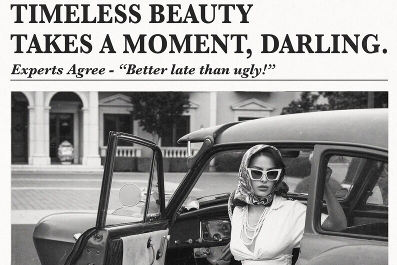 Black and white Vogue-style typography print featuring the phrase "Timeless Beauty Takes a Moment" in an elegant and bold font. A chic and stylish wall art piece, perfect for bedrooms, dressing rooms, or modern home decor. This fashionable and humorous design blends vintage aesthetics with modern typography, making it ideal for beauty lovers, fashion enthusiasts, and those who appreciate timeless elegance in their interior styling.