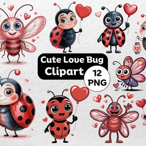 May include: A collection of 12 PNG clipart images featuring cute cartoon love bugs. The illustrations include ladybugs, bees, and other insects with heart-shaped balloons and wings. The text "Cute Love Bug Clipart" is displayed.