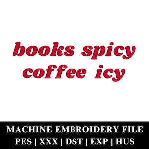 Books Spicy Coffee Icy Machine Embroidery File Instant Download | Funny Quote Slogan Bookish