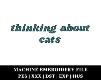 Thinking About Cats Machine Embroidery File Instant Download | Funny Quote Slogan Cat Lover