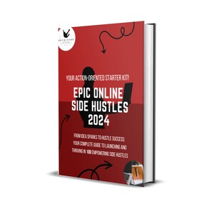 May include: Red book cover with the title "EPIC ONLINE SIDE HUSTLES 2024" and the text "YOUR ACTION-ORIENTED STARTER KIT!" and "FROM IDEA SPARKS TO HUSTLE SUCCESS: YOUR COMPLETE GUIDE TO LAUNCHING AND THRIVING IN 100 EMPOWERING SIDE HUSTLES".