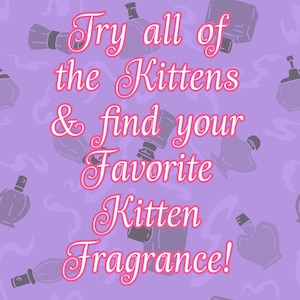 May include: A light purple background featuring a repeating pattern of dark purple perfume bottle silhouettes. Centered text in a white cursive font with a pink outline reads: Try all of the Kittens & find your Favorite Kitten Fragrance!