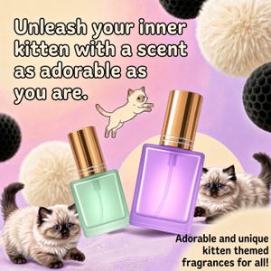 May include: Two rectangular glass perfume bottles with gold caps, one light green and one purple, surrounded by fluffy white and black pom-poms and illustrations of kittens. Text reads: Unleash your inner kitten with a scent as adorable as you are.