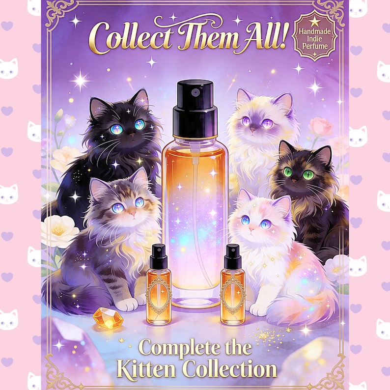 May include: A collection of three glass perfume spray bottles with amber liquid, surrounded by five fluffy kittens in various colors. The background is purple with sparkles and text that reads Collect Them All and Complete the Kitten Collection.