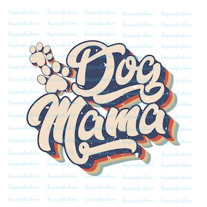 Dog Mama PNG, Retro Dog Mama, Dog Paw Png, Dog Mama shirt Png, Dog Mama Png, Dog Mom, Dog Lover shirt Png, Digital Download
