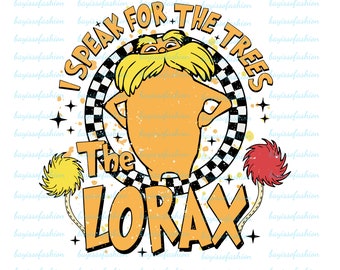 Lorax I Speak For The Trees Png,Dr Seuss Png Sublimation,Dr Seuss Lorax Png, Lorax Png Nice For T Shirt
