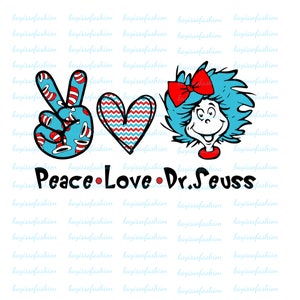 Peace Love Dr Seuss PNG File, Cat In The Hat, Reading PNG, Read across America, Dr Seuss Day, Teacher PNG