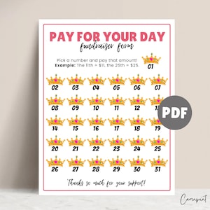 May include: A printable fundraiser form with a pink and white background. The form features a grid of 31 gold crowns with pink jewels, each numbered from 1 to 31. The text "PAY FOR YOUR DAY fundraiser form" is at the top of the form. The text "Pick a number and pay that amount! Example: The 11th = $11, the 25th = $25." is below the title. The text "Thanks so much for your support!" is at the bottom of the form.