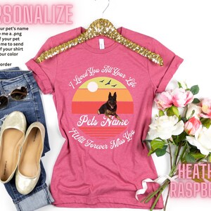 Custom Pet Memorial Tshirt for Women & Men, I Loved You All Your Life, Personalized Cat Shirt, Personalized Dog Shirt