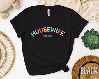 Housewife T-Shirt, Customize Est. Year, Bachelorette Gift