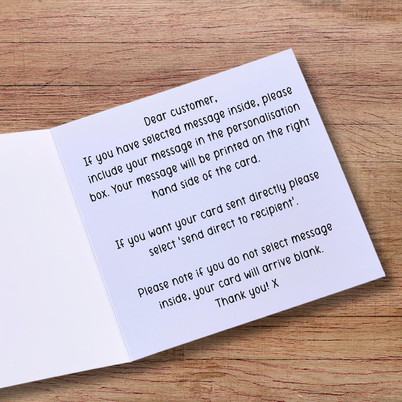 May include: A white greeting card with black printed text that reads: Dear customer, If you have selected message inside, please include your message in the personalisation box. Your message will be printed on the right hand side of the card.