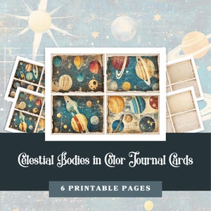 May include: Six printable pages of vintage-style journal cards featuring colorful illustrations of planets and stars on a blue background. The text "Celestial Bodies in Color Journal Cards" and "6 Printable Pages" is included.