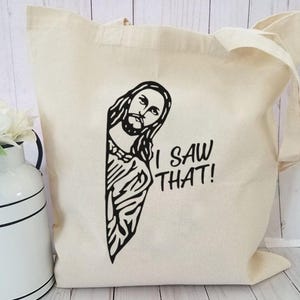 Ich sah, dass Jesus Lustiges Baumwolltaschen-Taschen-Geschenk