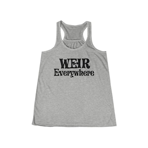 May include: Gray tank top with a black graphic that says "WEIR Everywhere".