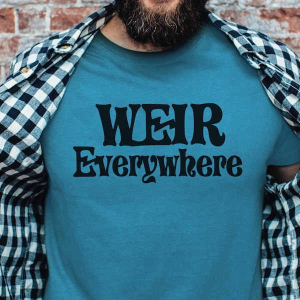 Weir Everywhere Unisex Tees