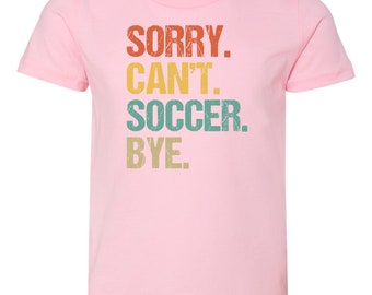 Sorry Can't - Football - T-shirt Bye pour jeunes filles