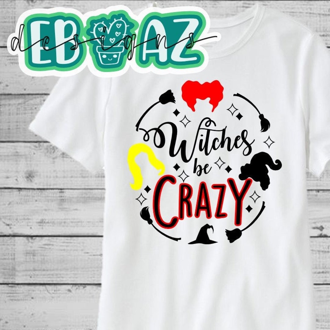 Witches Be Crazy Hocus Pocus Svg - Etsy