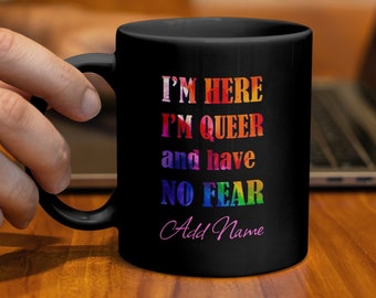 Personalized I'm Here I'm Queer No Fear Mug, Custom Name Rainbow Mug, LGBT Pride Coffee Cup, Custom Queer Gift, Pride Month Gift, Gay Pride