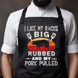 Hilarious BBQ Apron for Him | I Like My Racks Big-My Butt Rubbed-And My Pork Pulled Apron | Funny Gift for Husband | Cookout Apron for him