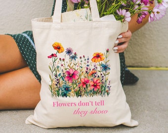Flower's Don't Tell They Show Inspirational Tote Bag
