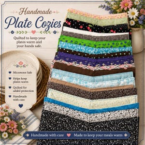 May include: A stack of quilted fabric plate cozies in various colors and patterns, including cherry, floral, and geometric prints. The image features text reading Handmade Plate Cozies, Microwave Safe, and Made to keep your meals warm.