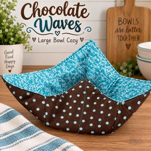May include: A large bowl cozy featuring a dark brown exterior with light blue polka dots and a teal interior with a white wavy line pattern. The text "Chocolate Waves" and "Large Bowl Cozy" is visible above the bowl cozy in the image.