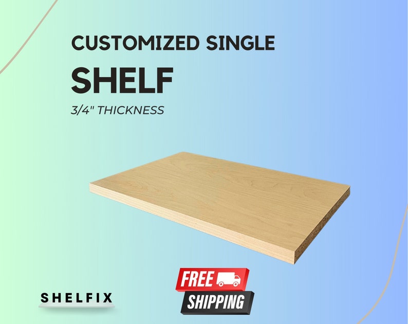 Made to Order Shelf, Customized Melamine Shelves, Custom Order Shelf 3/4'' Thicknes