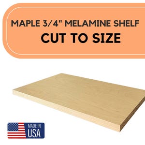 Made to Order Shelf, Customized Cabinet Melamine Shelves, Custom Order Shelf - 3/4&#39;&#39; Thicknes -Maple Color