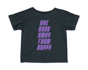 One Boob Away From Happy Cotton Infant Jersey Short Sleeve Tee/ T-shirt Multiple Colors