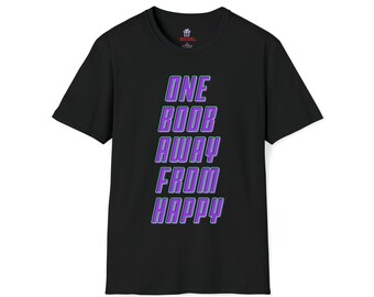 One Boob Away From Happy Adult Unisex Cotton Short Sleeve T-Shirt Multiple Colors