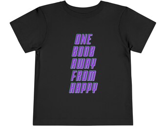 One Boob Away From Happy Graphic Toddler Short Sleeve T-Shirt Multiple Colors and Sizes