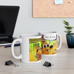 This is Fine Dog meme - White Ceramic Coffee Cup - Meme mug - optimistic outlook - funny gift - secret santa - unique gift - relatable mug