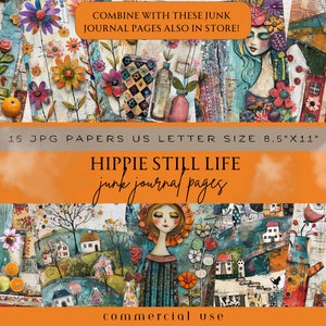 May include: A collage of colorful, artistic junk journal pages with floral and still life themes. The image includes text that reads "HIPPIE STILL LIFE junk journal pages" and "15 JPG PAPERS US LETTER SIZE 8.5"X11". The pages are for commercial use.